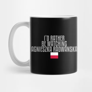 I'd rather be watching Agnieszka Radwanska Mug